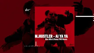 M.Hustler - Ai Ya Ya (Max Mile & Roma YNG Remix)