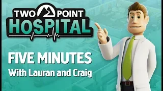 Two Point Hospital: Five minutes with Lauran and Craig