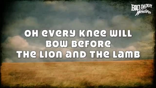 Big Daddy Weave   The Lion & The Lamb  Lyrics