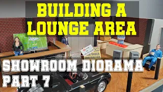 1/18 Scale Showroom Diorama || Building a Lounge Area PART 7