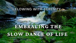 Flowing with serenity embracing the slow dance of life guided meditation  relaxation, sleep & calm