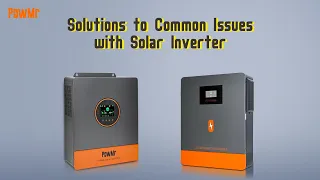 Solutions to Common Issues with PowMr Solar Inverter