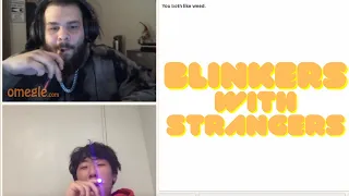 I TOOK BLINKERS WITH STRANGERS ON OMEGLE!
