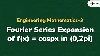 Fourier Expansion of f(x)=cospx in (0,2pi) - Fourier Series - Engineering Mathematics 3