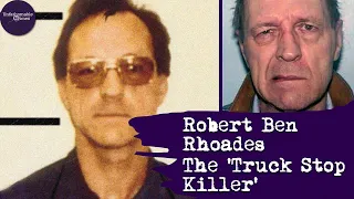 The Devastating Story of the 'Truck Stop Killer' - Robert Ben Rhoades