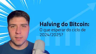 Halving do Bitcoin: O que esperar do ciclo de 2024/2025?