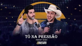 Bruno Reis e Thiago - Tô Na Pressão (Pocket Show)