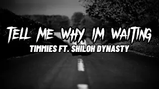 Timmies - Tell Me Why I’m Waiting ft. Shiloh Dynasty (Lyrics)