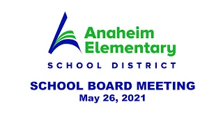 Anaheim Elementary School Board Meeting (May 26th)