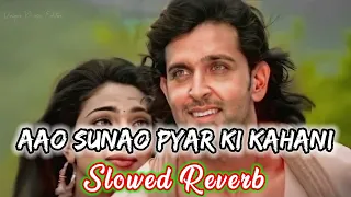 Aao Sunao Pyar Ki Ek Kahani ( Slowed Reverb ) | Sonu Nigam , Shreya Ghoshal | Krrish | Hritik Roshan