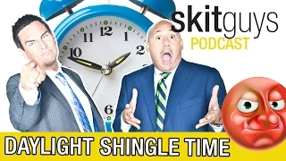 Daylight Shingle Time - Skit Guys Podcast #71