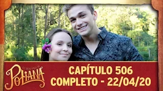 As Aventuras de Poliana | capítulo 506 - 22/04/20, completo