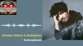 Xamdam Sobirov & Shokhjahon - Kutmoqdaman (music version)