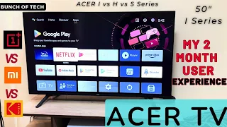 Acer TV 50" I Series | My Experience after 2 months | TV Compared with OnePlus, Xiaomi, Kodak..🔥🔥