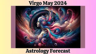 Virgo May 2024 THE MIDAS TOUCH! (Virgo has it NOW! ) Astrology Forecast