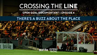 EPISODE 4 | PART-TIME, GAFFER SENT TO STAND, CROWDS & UNBEATEN RUN | Crossing The Line Documentary