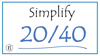 How to Simplify the Fraction 20/40