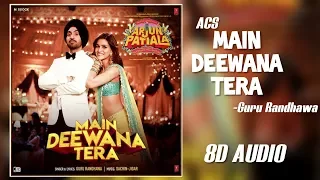 Main Deewana Tera - 3D & 8D Audio Song 360°| Arjun Patiala | Guru Randhawa |