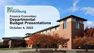 Fitchburg, WI Finance Committee: Budget Presentations 10-4-22