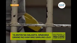 Balitang Amianan: Lolo, Arestado sa Umano'y Panggagahasa