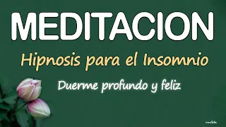 HIPNOSIS PARA EL INSOMNIO💚MEDITACION GUIADA ZEN para DORMIR FELIZ y PROFUNDO CALMA CUERPO y MENTE