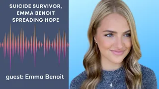 Suicide Survivor, Emma Benoit Spreading Hope