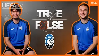 Atalanta's DE ROON & KOOPMEINERS play TRUE OR FALSE | #UEL FINAL