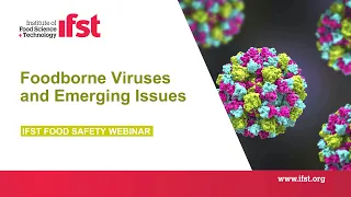 IFST Food Safety Webinar: Foodborne Viruses and Emerging Issues