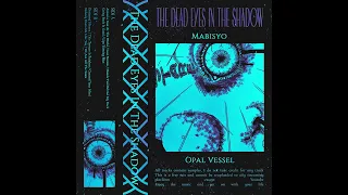 Mabisyo & Opal Vessel - The Dead Eyes in the Shadow [Barber Beats/Vaporwave] [Full Album]