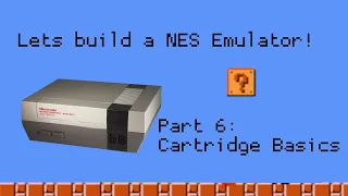 Building a NES Emulator #6 - Cartridge Basics