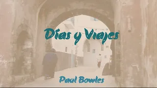 Días y viajes. Paul Bowles.VOZ HUMANA