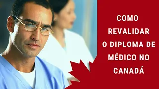 Como revalidar o diploma médico no Canadá? | Comece AQUI!