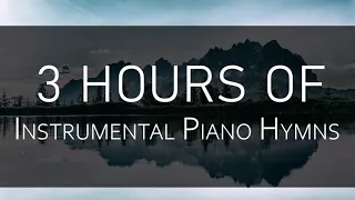 Greatest Traditional Piano Hymns - 3 Hour Piano Music | Christian Meditation Music | Piano Worship