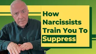 How Narcissists Train You To Suppress