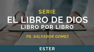 El Libro de Dios: Libro por Libro | ESTER | Ps. Salvador Gómez