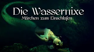 Märchen zum Einschlafen: Die Wassernixe| Magisches Märchen von Emmy Haacke | Hörbuch