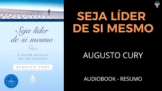 Seja Líder de Si Mesmo (O Maior Desafio do Ser Humano) - Augusto Cury - Áudiobook [RESUMO]