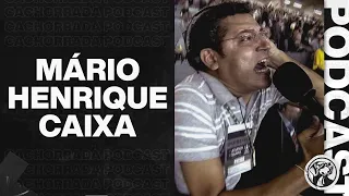 MÁRIO HENRIQUE CAIXA - CACHORRADA PODCAST #84