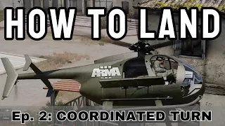 HOW TO LAND A HELICOPTER IN ARMA 3 | Ep. 2 The Coordinated Turn Helicopter Landing [NO J-HOOK]