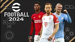 eFOOTBALL PES 2024 PPSSPP NEW UPDATE REAL FACES, LATEST TRANSFERS & KITS 24/25