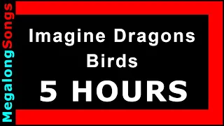 Imagine Dragons - Birds 🔴 [5 HOUR LOOP] ✔️