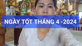 NGÀY TỐT THÁNG 4 -2024