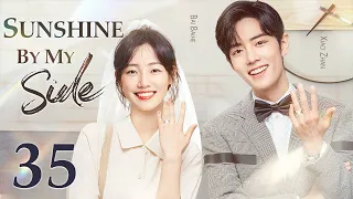 Sunshine By My Side - 35｜Xiao Zhan falls in love with a divorced woman ten years older