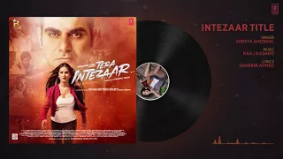 "Intezaar Title song" Full audio / Tera intezaar / Arbaaz Khan & Sunny Leone / Shreya Ghosal