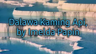 Dalawa Kaming Api.by Imelda Papin