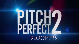 Pitch Perfect 2 - Official Bloopers