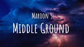 Maroon 5 - Middle Ground (lyric video)