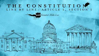 The Constitution Line By Line: Article I, Section 1