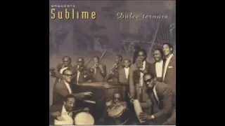 orquesta sublime - sabroso como el guarapo