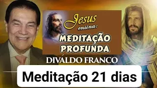 Jesus Ensina Meditação Profunda  Divaldo Pereira Franco 21 dias